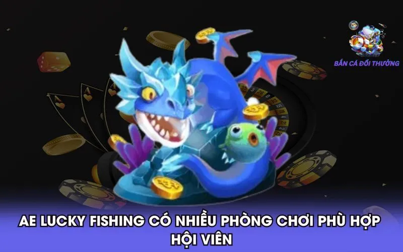 ae-lucky-fishing-co-nhieu-phong-choi-phu-hop-hoi-vien