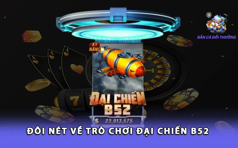 doi-net-ve-tro-choi-dai-chien-b52