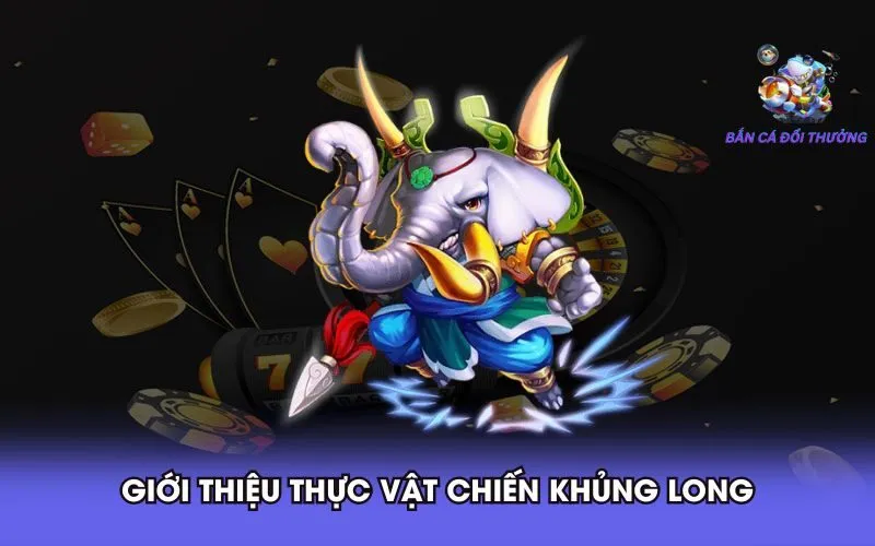 gioi-thieu-thuc-vat-chien-khung-long