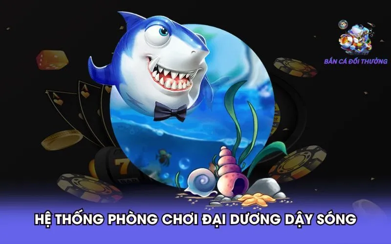 he-thong-phong-choi-dai-duong-day-song