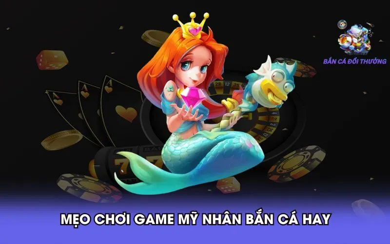 meo-choi-game-my-nhan-ban-ca-hay